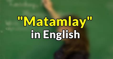 Matamlay in English .